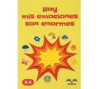 Hoy mis emociones son enormes: Acoger las emociones - entender lo que vive dentro de uno
