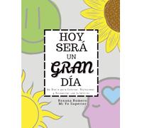 Hoy Sera Un Gran Dia: Un Diario para Colorear, Reflexionar y Reconectar con tu Interior