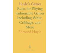 Hoyle's Games: Rules for Playing Fashionable Games Including Whist, Cribbage, and More