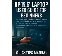HP 15.6" Laptop User Guide for Beginners and Seniors: The Complete Illustrated Manual for HP Touchscreen Laptops with Windows 11 - Step-by-Step Setup, ... (Covers Model 15-fc0399nr and Similar Series)