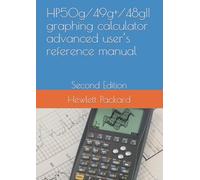 HP 50g / 49g+ / 48gII graphing calculator advanced user’s reference manual: Second Edition (HP48, HP49, HP50 training)