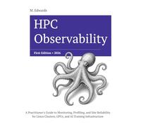 HPC Observability: Production Monitoring, Profiling, and Site Reliability for Linux Clusters, GPUs, and Parallel Storage at Scale