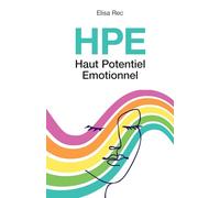 HPE Haut Potentiel Emotionnel: Et si votre sensibilité était votre plus grande force?