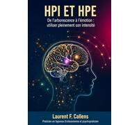 HPI ET HPE: De l'arborescence à l'émotion : utiliser pleinement son intensité (L'ÉCOSYSTÈME DE LA NEUROATYPIE)