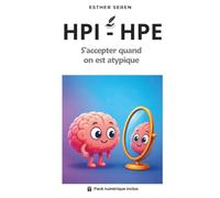HPI · HPE : S’accepter quand on est atypique: Comprendre son hypersensibilité et son intensité (Inclus : Espace digital Notion de suivi)