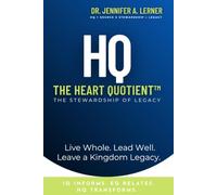 HQ: The Heart Quotient™: The Stewardship of Legacy