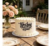 HQKJGSYX Acrylic Who Said You Could Leave Cake Topper
