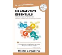 HR Analytics Essentials You Always Wanted To Know (Self-Learning Management Series)