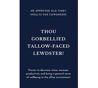 HR Approved Old Timey Insults For Coworkers: Funny Gift for Colleagues & Friends | Blank Work Journal to write in with 50+ Vintage Shakespearean ... Birthday, Anniversary, Retirement or Leaving