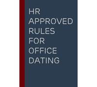 HR Approved Rules for Office Dating: Funny Gag Gift Notebook for Team, Friends, Employees, Staff Member, Co-workers, Boss, School ( 6"x9" )