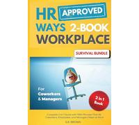HR Approved Ways 2-Book Workplace Survival Bundle: Complete 2-In-1 Guide with 1100+ Phrases That All Coworkers, Employees, and Managers Need at Work