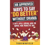 HR Approved Ways To Say “Do Better” Without Drama: A Witty Office Survival Guide For Happier, More Productive Days (HR-Approved Workplace Humor Series)