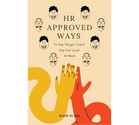 HR Approved Ways To Say Things I Can’t Say Out Loud At Work: Unique Gag Christmas Gift for Coworkers, Boss, Women, and Funny Stocking Stuffers