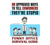 HR Approved Ways to Tell Coworkers They're Stupid: Funny Office Survival Guide. White Elephant Gifts for Adults and Stocking Stuffers for Men Who Have Everything