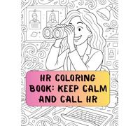HR Coloring Book: Keep Calm and Call HR: Still Cheaper Than Therapy (Color Your Career)