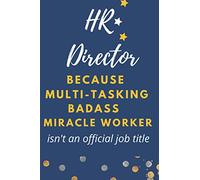 HR Director Because Multitasking Badass Miracleworker Isnt An Offical Title: Funny Novelty Lined Notebook Journal Appreciation Gag Gift Present