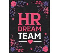HR DREAM TEAM: Beautiful HR Notebook For Human Resources Teams. Floral Cover, 120 Lined Pages. Awesome HR Gift For Women Coworkers
