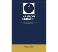 HR From Scratch: The Complete Guide to Building People Operations in Startups and Scale-Ups (HR Mastery Series)