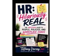 HR: Hilariously Real: The Unfiltered Guide to People, Policies, and Workplace Chaos