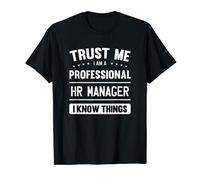 HR Manager Idea Trust Me I Am A Professional HR Manager T-Shirt