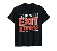 Hr Manager Who Has Read Every Exit Interview Knows Why Quit T-Shirt