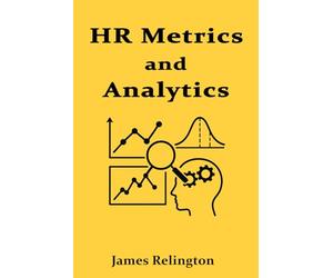 HR Metrics and Analytics: Data-Driven Decision Making in Human Resources