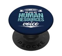 HR Officer Don't Make Me Use My Human Resources Voice PopSockets Adhesive PopGrip