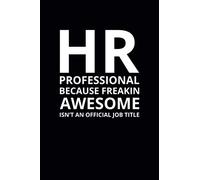 HR Professional Because Freakin Awesome Isn't an Official Job Title: 6x9 Lined Funny Work Notebook, 108 Page Office Gag Gift For Adults | Secret Santa ... & Coworker White Elephant Gift Idea