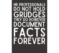 HR Professionals Do Not Hold Grudges They Do However Document Facts Forever - Funny HR Notebook | 6x9 Lined Journal with 120 Pages | Office Humor Gift for Human Resources, Managers & Coworkers