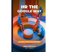 HR the Google Way: The Complete People Operations Playbook
