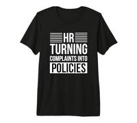 HR Turning Complaints into Policies Funny HR Joke Premium T-Shirt