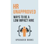 HR Unapproved Ways To Be A Low Impact Hire (HR Approved Office Survival Series)