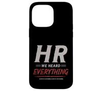 HR We Heard Everything Funny Human Resources Office Humor Case for iPhone 14 Pro Max