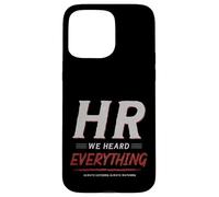HR We Heard Everything Funny Human Resources Office Humor Case for iPhone 15 Pro Max
