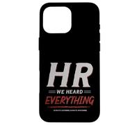 HR We Heard Everything Funny Human Resources Office Humor Case for iPhone 16 Pro Max