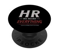 HR We Heard Everything Funny Human Resources Office Humor PopSockets Adhesive PopGrip