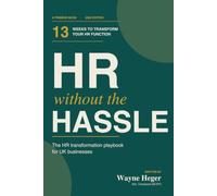 HR Without the Hassle: The 13-Week HR Transformation Playbook for UK Businesses