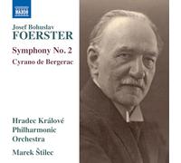 Hradec Kralove Philharmonic Orchestra; Marek Stilec - Josef Bohuslav Foerster: Symphony No. 2; Cyrano de Bergerac