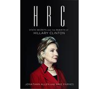 HRC: State Secrets and the Rebirth of Hillary Clinton