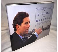 Hrh The Prince Of Wales A Vision Of Britain