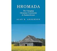 Hromada: The Changing Ukrainian Community in Saskatchewan