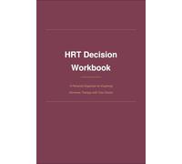 HRT Decision Workbook: A Personal Organizer for Exploring Hormone Therapy with Your Doctor