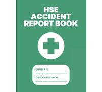 HSE Accident Report Book: Accident Report Book HSE Compliant - A4 - Workplace Health & Safety - HSE Compliant Accident & Incident Record Log Book - HSE Accident Forms - Health & Safety Report Book