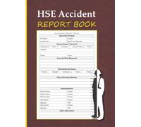 HSE Accident Report Book: Health & Safety Record Sheets A4, Workplace Accident & Incident Log Book, for Company and Construction Site, Store, Shop, Restaurant, Hotel, and More.