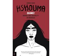 Hshouma: Shame! Bodies and Sexuality In Morocco