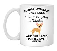 HSIRYAOHD A Wise Woman Once Said Funny Chihuahua Mom Dog Mug Gifts for Her Sarcastic Coffee Mugs for Women Dog Lady 11oz