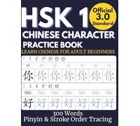 HSK 1 Chinese Character Practice Book: Official 3.0 Standard, 300 Words, Pinyin & Stroke Order Tracing - Learn Chinese for Adult Beginners (Modern Chinese Learning Library)