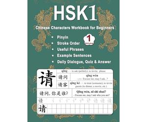 HSK 1 Chinese Characters Workbook for Beginners: New Words, Pinyin, Stroke Order, Popular Phrases, Example Sentences, Tian Zi Ge Practice Sheet, Daily ... 1 - 7 | Volume 1 (Master Chinese Characters)