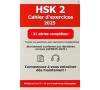 HSK 2 Cahier d’exercices 2025 : 21 examens simulés basés sur les examens passés (toutes les questions imprimées, 282 pages) + accès aux réponses et ... via QR code, PDF 462 pages & MP3 520 min