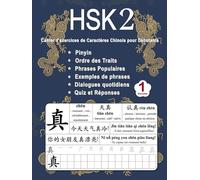 HSK 2 Cahier d'exercices de Caractères Chinois pour Débutants - Volume 1: Nouveaux Mots, Pinyin, Ordre des Traits, Expressions Populaires, Phrases ... Français) (Maîtrisez les Caractères Chinois)